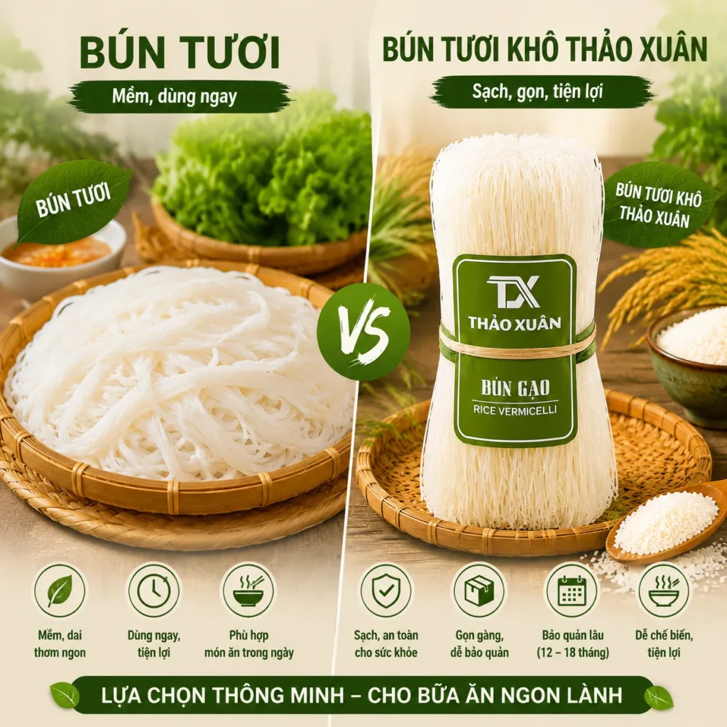 Lựa chọn giữa bún tươi khô và bún tươi phụ thuộc vào nhu cầu sử dụng: tiện lợi lâu dài hoặc dùng ngay trong ngày.